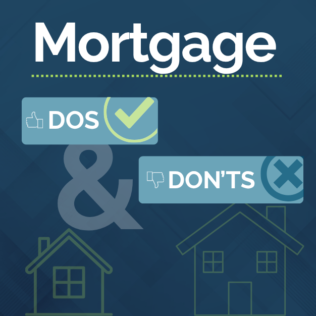 Mortgage Dos & Don'ts